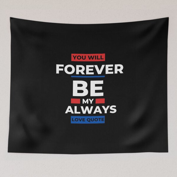 Item preview, You Will Forever Be My Always Love Quote designed and sold by Ivy-si.