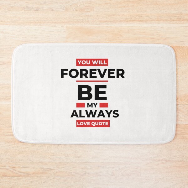Item preview, You Will Forever Be My Always Love Quote designed and sold by Ivy-si.