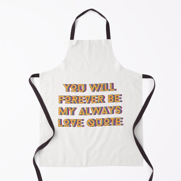 Item preview, You Will Forever Be My Always Love Quote designed and sold by Ivy-si.