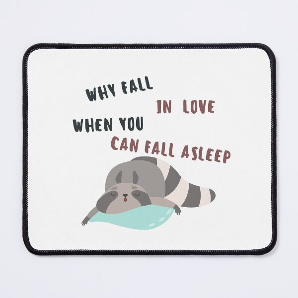 Item preview, Why fall in love when you can fall asleep designed and sold by NDN Digital Art.
