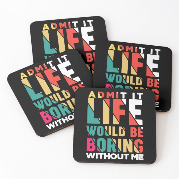 Item preview, Admit it life would be boring without me funny saying typography designed and sold by Hussain Shirts.