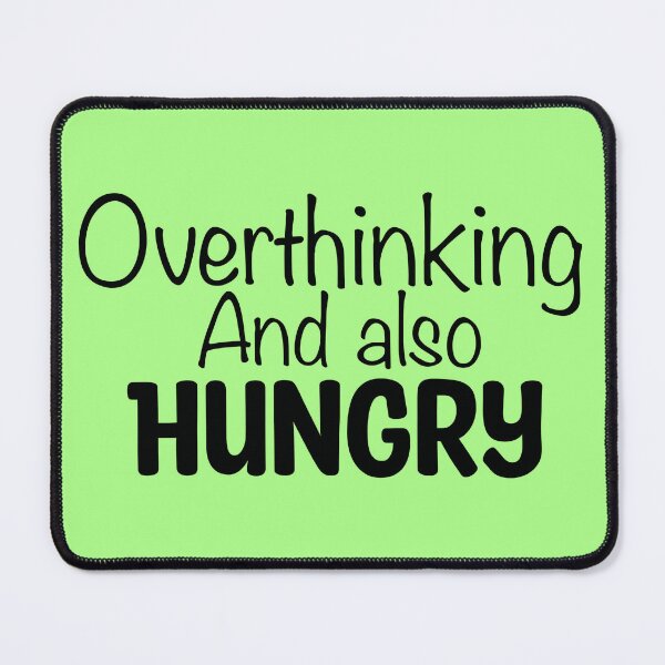 Item preview, Overthinking and also hungry 2 designed and sold by Dinablal.