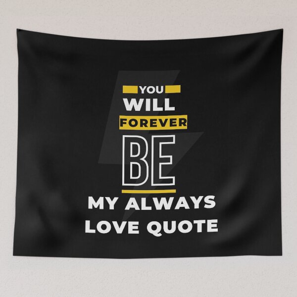 Item preview, You Will Forever Be My Always Love Quote designed and sold by Ivy-si.