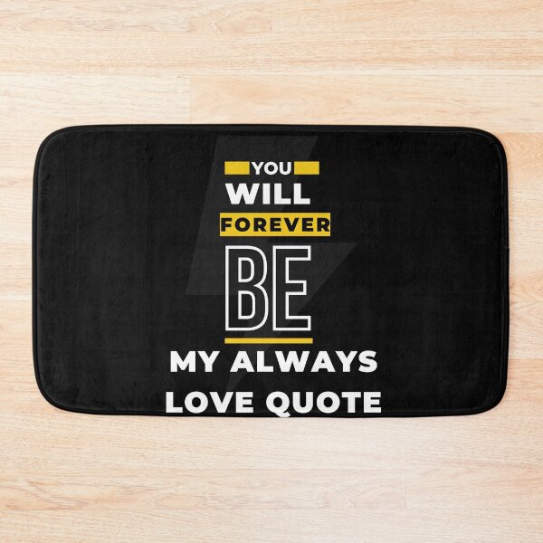 Item preview, You Will Forever Be My Always Love Quote designed and sold by Ivy-si.
