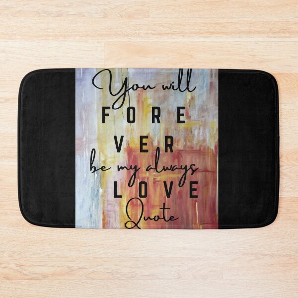 Item preview, You Will Forever Be My Always Love Quote designed and sold by Ivy-si.