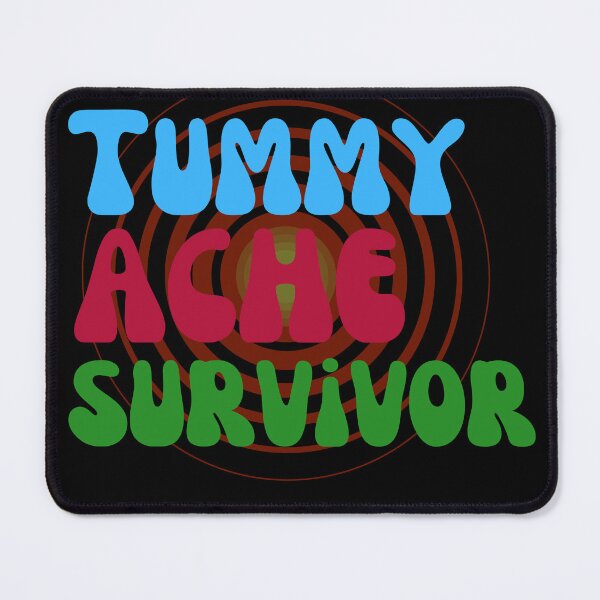 Item preview, TUMMY ACHE SURVIVOR designed and sold by Affyboss6.