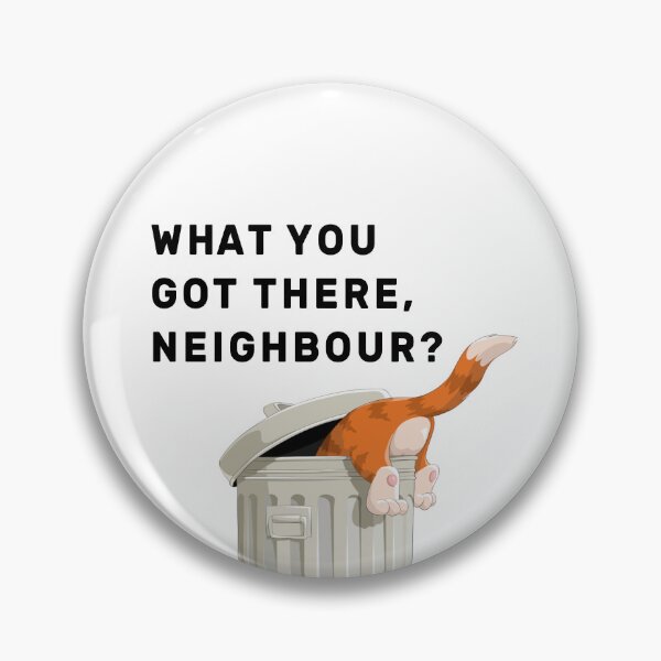 Item preview, What you got there, Neighbour? designed and sold by NameThatShirt.