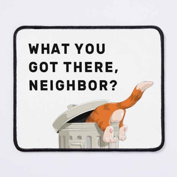 Item preview, What you got there, Neighbor? designed and sold by NameThatShirt.