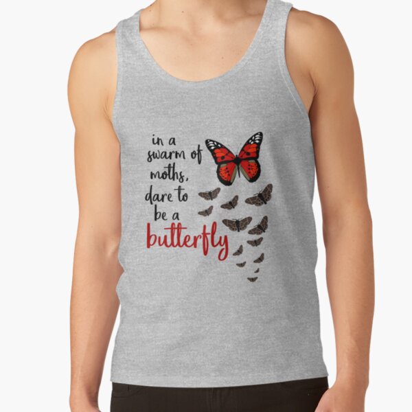 In a swarm of moths, dare to be a butterfly Tank Top