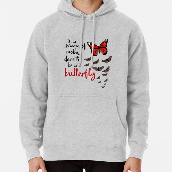In a swarm of moths, dare to be a butterfly Pullover Hoodie