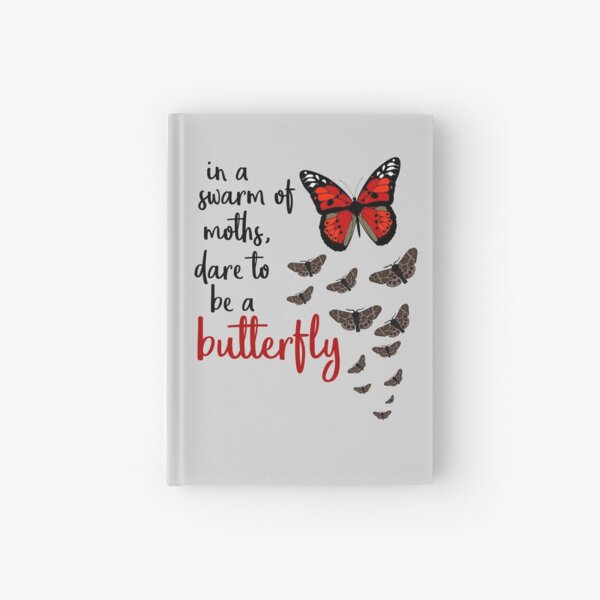 In a swarm of moths, dare to be a butterfly Hardcover Journal