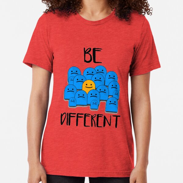 Be Different Tri-blend T-Shirt