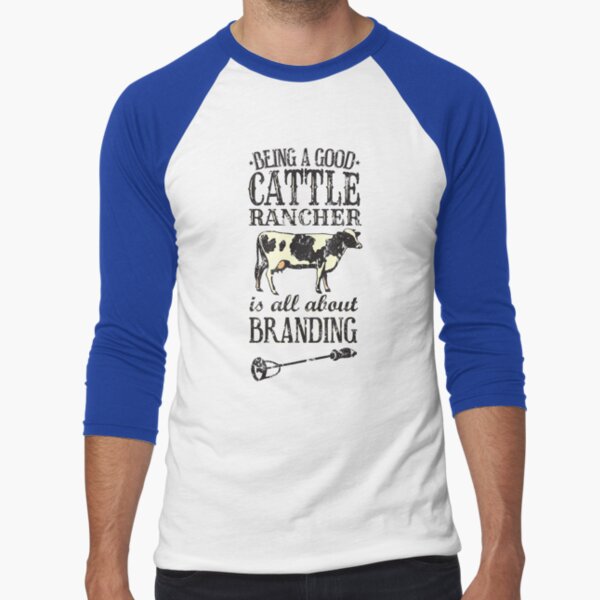 Being a Good Cattle Rancher is all about Branding Baseball ¾ Sleeve T-Shirt