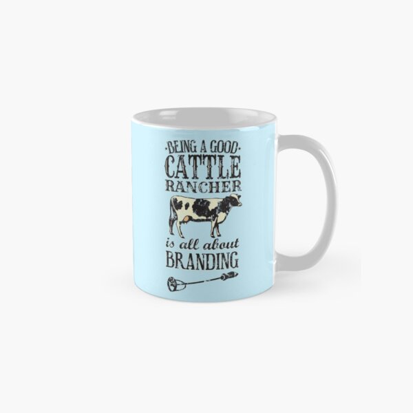 Being a Good Cattle Rancher is all about Branding Classic Mug