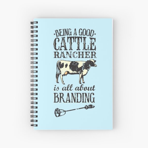 Being a Good Cattle Rancher is all about Branding Spiral Notebook