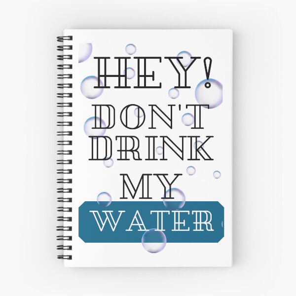 Item preview, Hey! Don't Drink My Water designed and sold by Sky15-Designs.