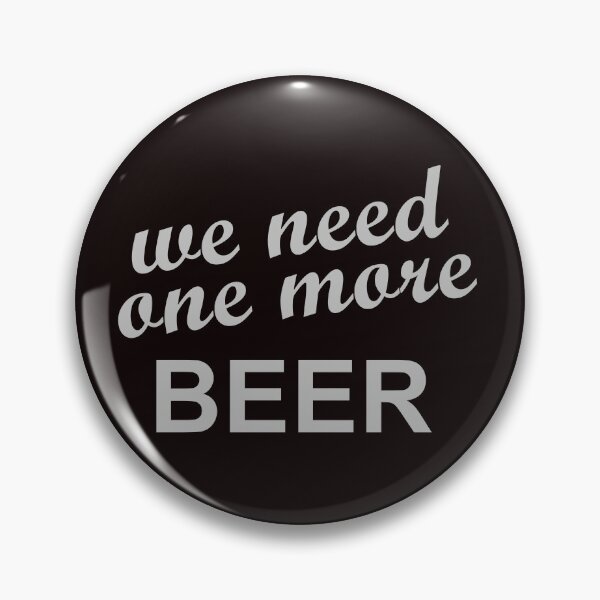 Item preview, We Need One More BEER designed and sold by TshirtMore.