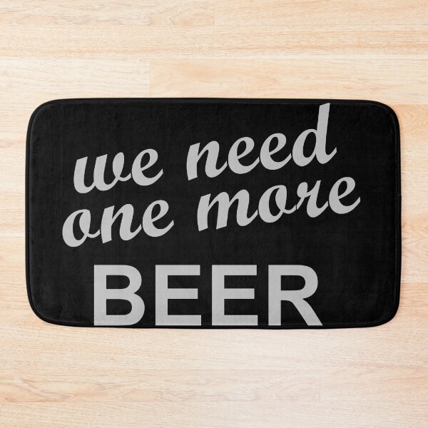Item preview, We Need One More BEER designed and sold by TshirtMore.