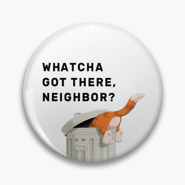 Item preview, Whatcha got there, Neighbor? designed and sold by NameThatShirt.