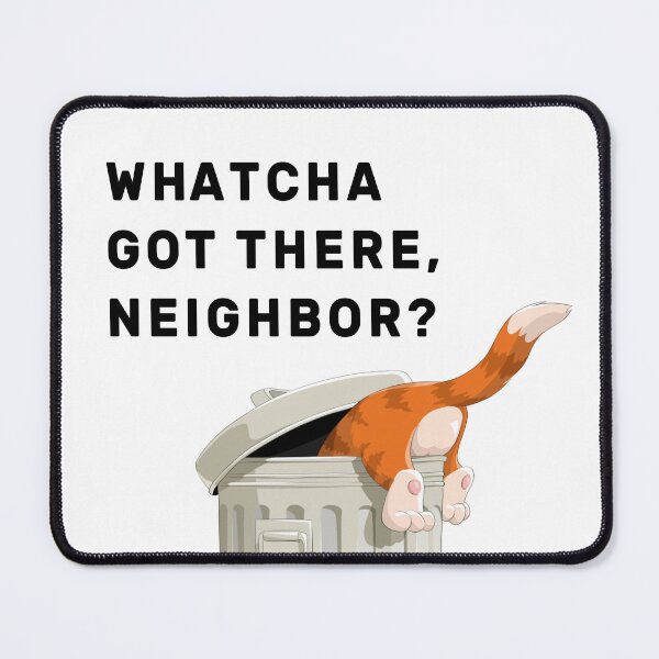 Item preview, Whatcha got there, Neighbor? designed and sold by NameThatShirt.