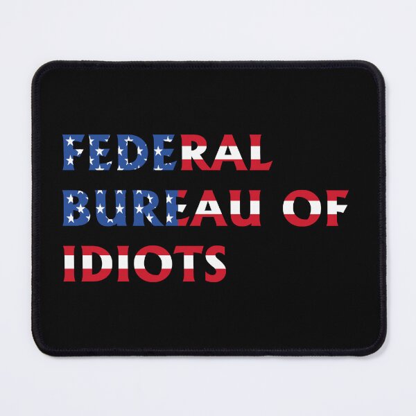 Item preview, Federal Bureau Of Idiots designed and sold by Tatus Brinal.