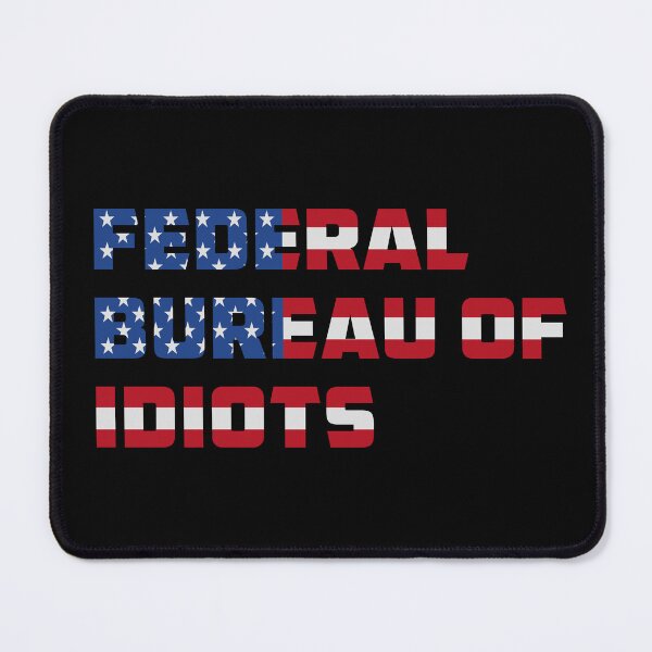 Item preview, Federal Bureau Of Idiots Usa Flag designed and sold by Tatus Brinal.