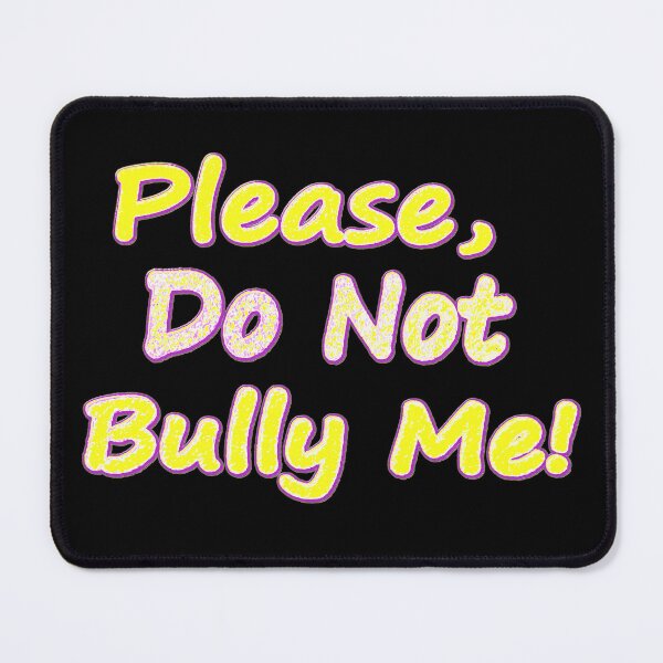 Item preview, "Do Not Bully Me" Cute Design. Buy Now designed and sold by Health And Fitness Posts e-Store.