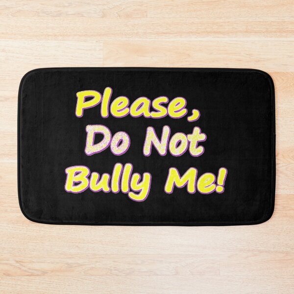 Item preview, "Do Not Bully Me" Cute Design. Buy Now designed and sold by Health And Fitness Posts e-Store.