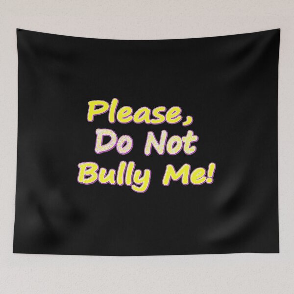 Item preview, "Do Not Bully Me" Cute Design. Buy Now designed and sold by Health And Fitness Posts e-Store.