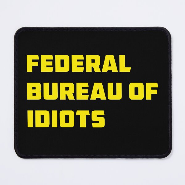 Item preview, Federal Bureau Of Idiots designed and sold by Tatus Brinal.
