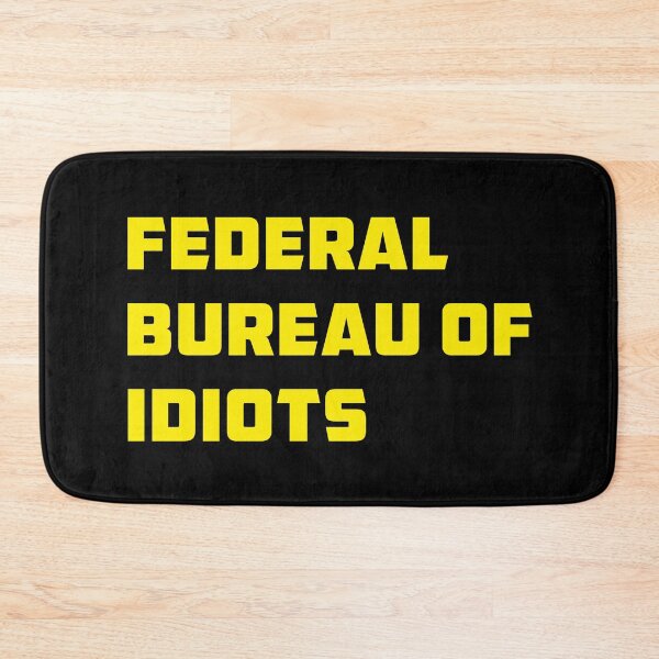 Item preview, Federal Bureau Of Idiots designed and sold by Tatus Brinal.