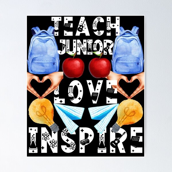 Item preview, teach junior love inspire; the future of the world is in my classroom;teach love inspire designed and sold by movie-popcorn.