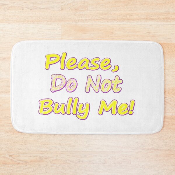 Item preview, "Do Not Bully Me" Cute Design. Buy Now designed and sold by Health And Fitness Posts e-Store.