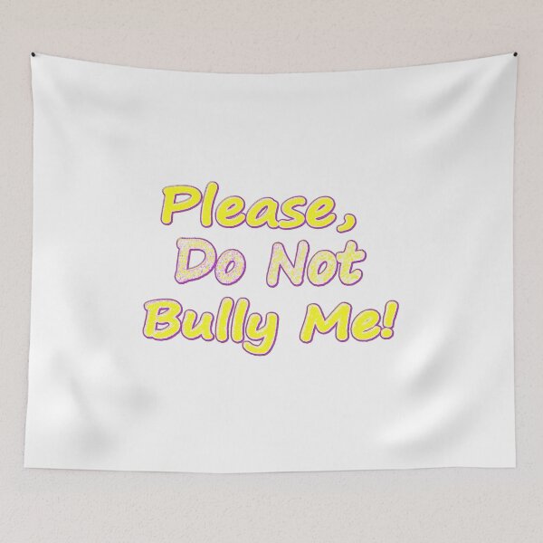 Item preview, "Do Not Bully Me" Cute Design. Buy Now designed and sold by Health And Fitness Posts e-Store.
