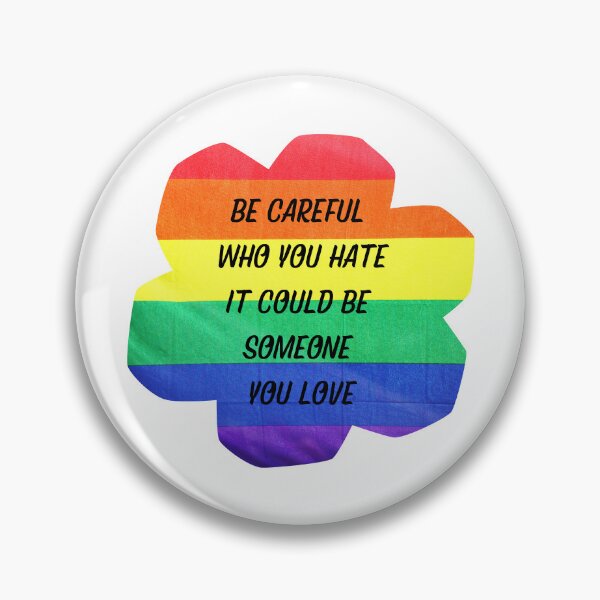 Item preview, Be Careful Who You Hate It Could Be Someone You Love designed and sold by LuckyKermit.