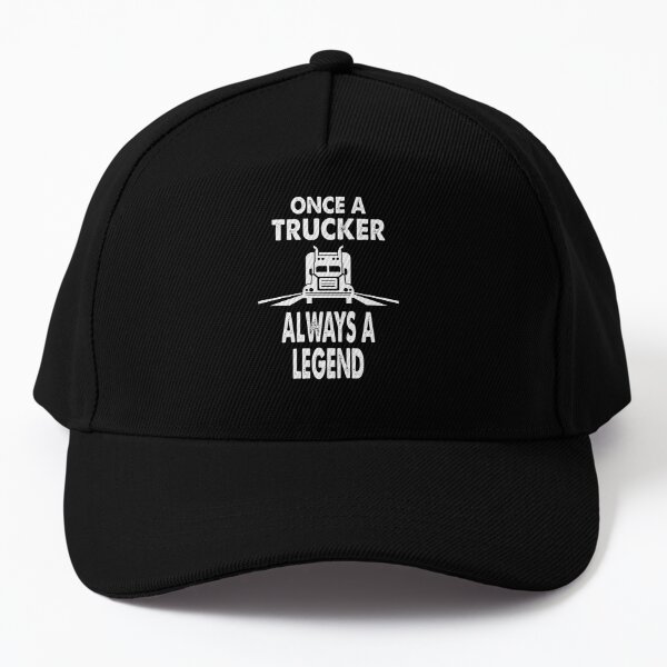 Once a trucker always a legend Cap for Sale by pnkpopcorn