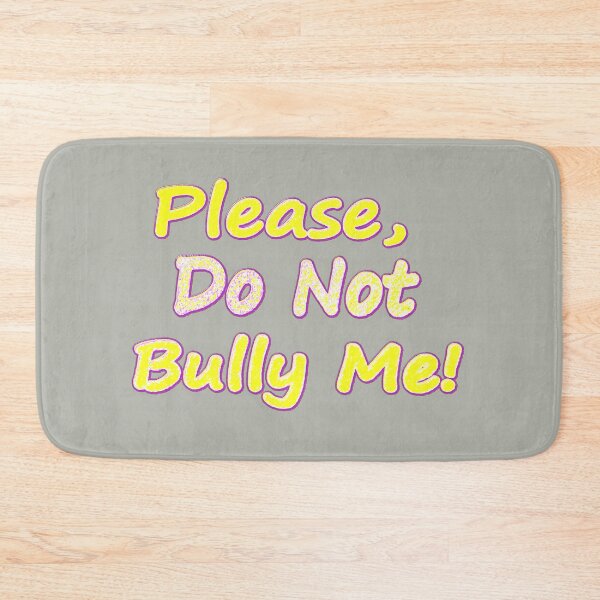 Item preview, "Do Not Bully Me" Cute Design. Buy Now designed and sold by Health And Fitness Posts e-Store.