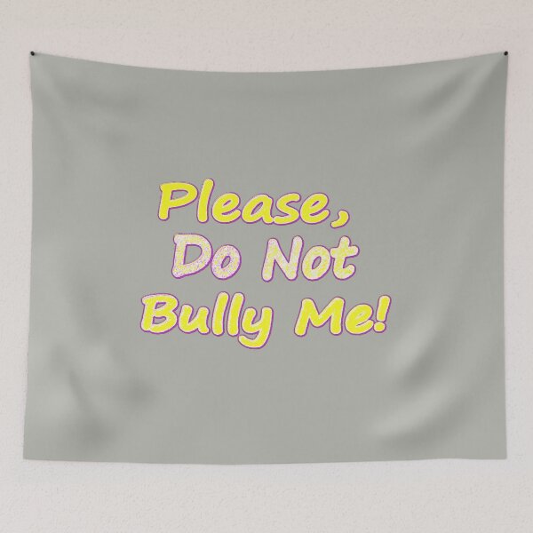 Item preview, "Do Not Bully Me" Cute Design. Buy Now designed and sold by Health And Fitness Posts e-Store.