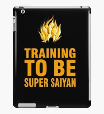 Training to be SUPER SAIYAN iPad Case/Skin