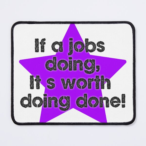 Item preview, If a jobs worth doing designed and sold by Putty1981.
