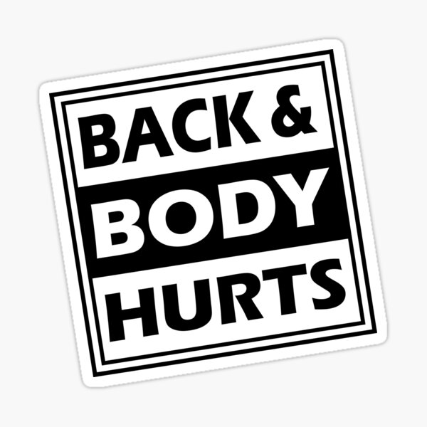 "back and body hurts" Sticker for Sale by bizzaart Redbubble