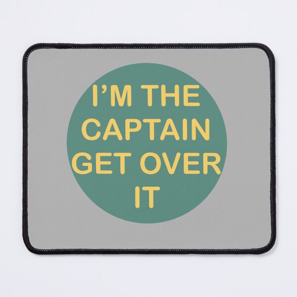Item preview, I’m the captain, get over it designed and sold by The Onboard  Artist.