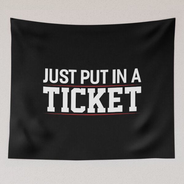 Item preview, Just Put In a Ticket Funny Tech Support Help Desk designed and sold by sharptin6494.