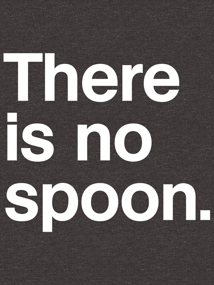 there is no spoon t shirt