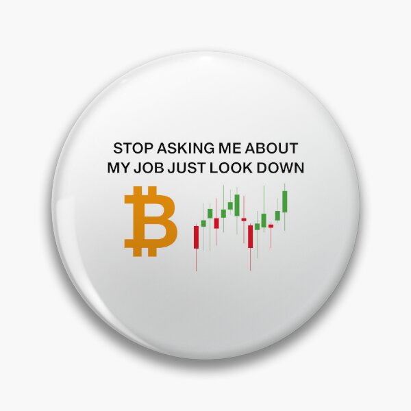 Item preview, stop asking me about my job just look down, cryptocurrency trader designed and sold by HBWOLFARTS.