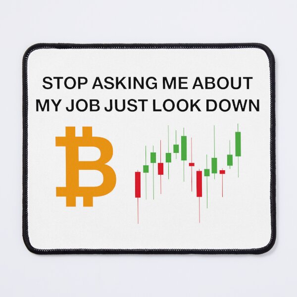 Item preview, stop asking me about my job just look down, cryptocurrency trader designed and sold by HBWOLFARTS.