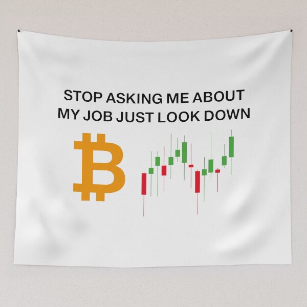 Item preview, stop asking me about my job just look down, cryptocurrency trader designed and sold by HBWOLFARTS.