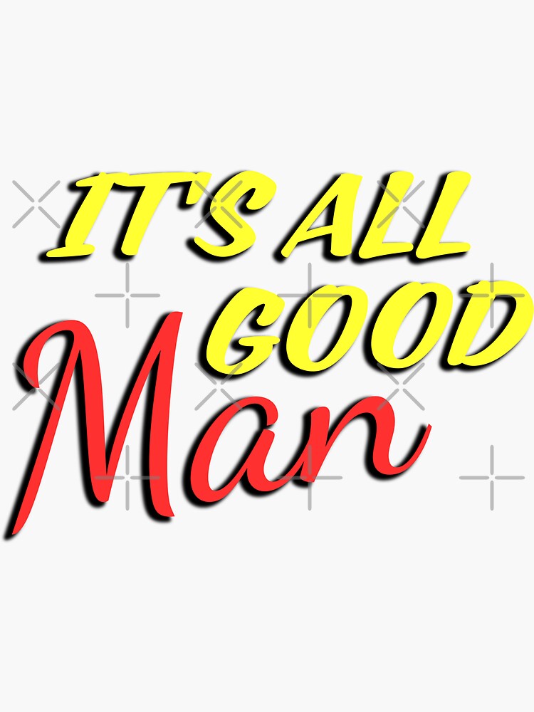 Better Call Saul Catch Phrase It S All Good Man Sticker For Sale By