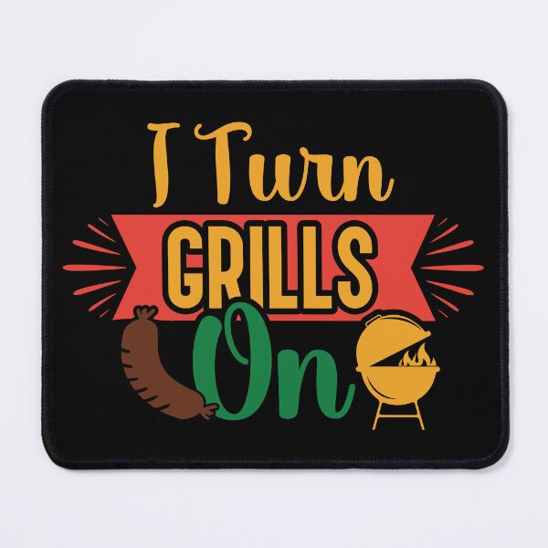 Item preview, I Turn Grills On - Funny Barbecue Grilling Pun designed and sold by DebbisPalette.