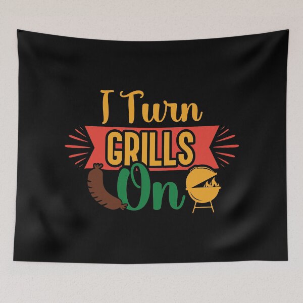 Item preview, I Turn Grills On - Funny Barbecue Grilling Pun designed and sold by DebbisPalette.